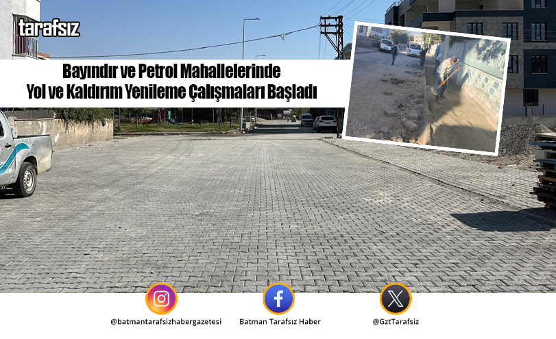Bayındır ve Petrol Mahallelerinde Yol ve Kaldırım Yenileme Çalışmaları Başladı