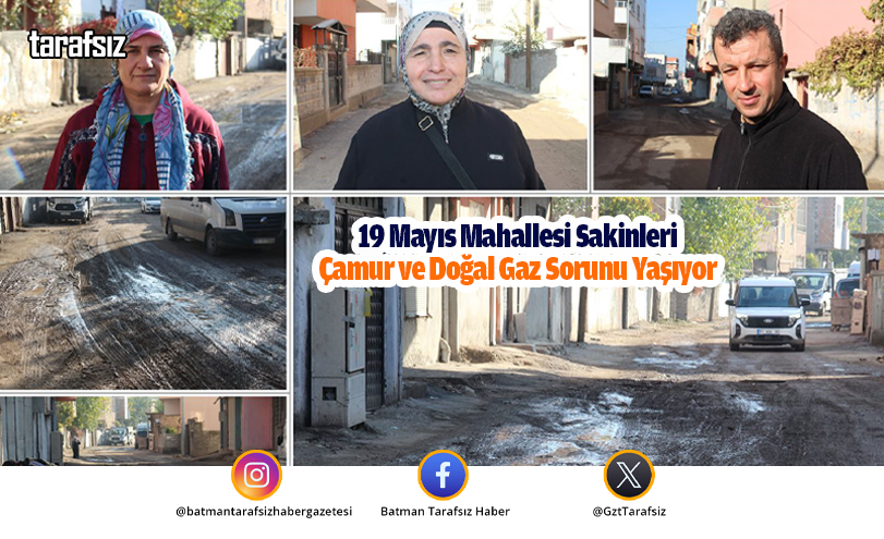 19 Mayıs Mahallesi Sakinleri Çamur ve Doğal Gaz Sorunu Yaşıyor