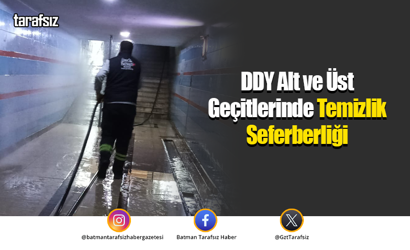 DDY Alt ve Üst Geçitlerinde Temizlik Seferberliği