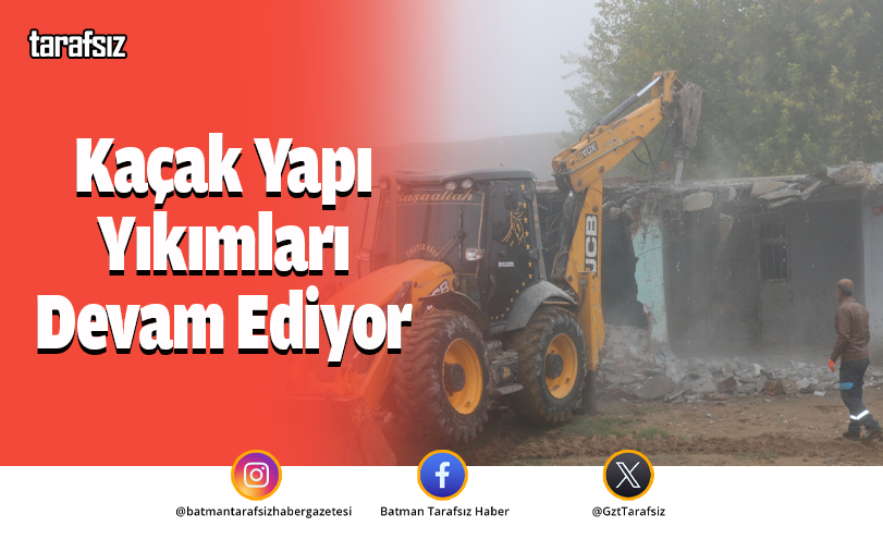 Kaçak Yapı Yıkımları Devam Ediyor