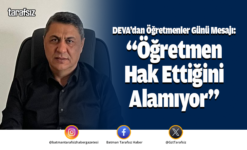 DEVA’dan Öğretmenler Günü Mesajı: “Öğretmen Hak Ettiğini Alamıyor”