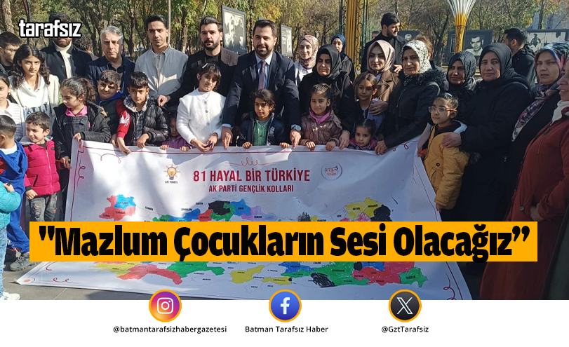 “Mazlum Çocukların Sesi Olacağız”