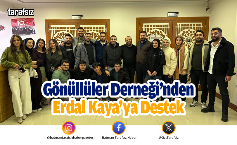 Batman’ın Gönüllüleri Derneği’nden Erdal Kaya’ya Destek