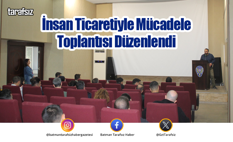 İnsan Ticaretiyle Mücadele Toplantısı Düzenlendi