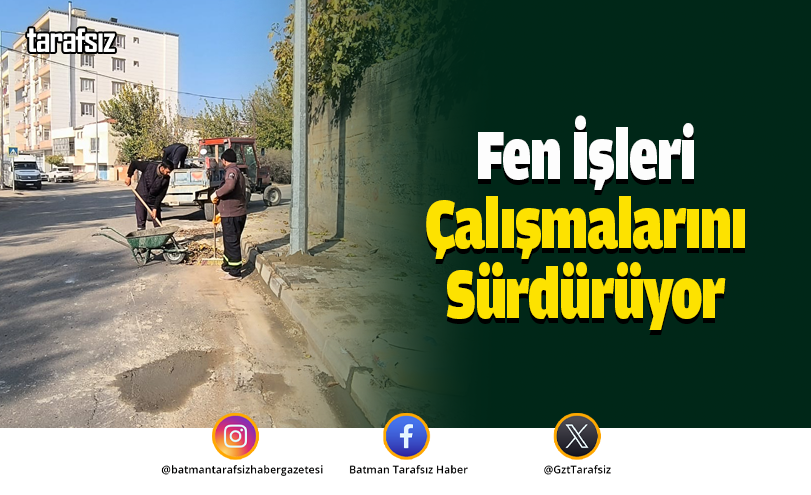 Fen İşleri Çalışmalarını Sürdürüyor