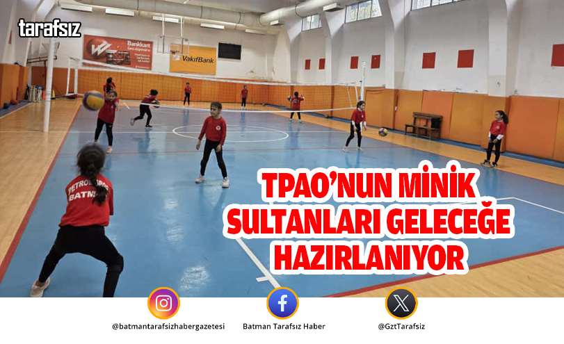 TPAO’NUN MİNİK SULTANLARI GELECEĞE HAZIRLANIYOR