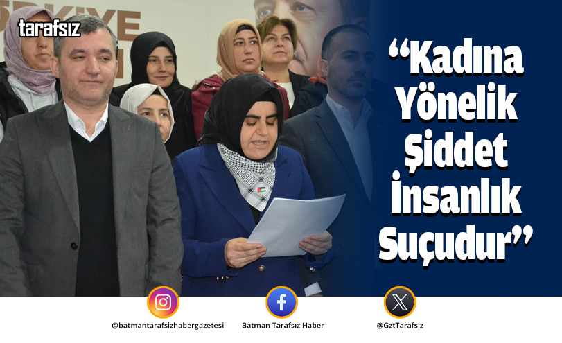 “Kadına Yönelik Şiddet İnsanlık Suçudur”