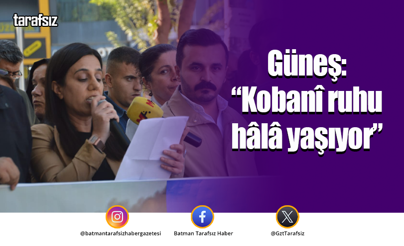 Güneş: “Kobanî ruhu hâlâ yaşıyor”