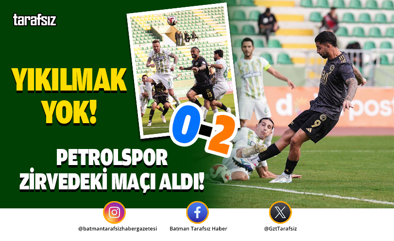 YIKILMAK YOK! PETROLSPOR ZİRVEDEKİ MAÇI ALDI!