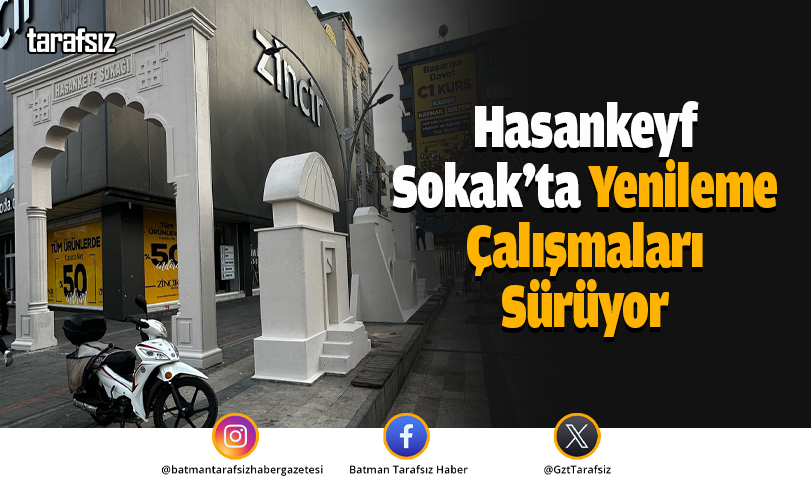 Hasankeyf Sokak’ta Yenileme Çalışmaları Sürüyor