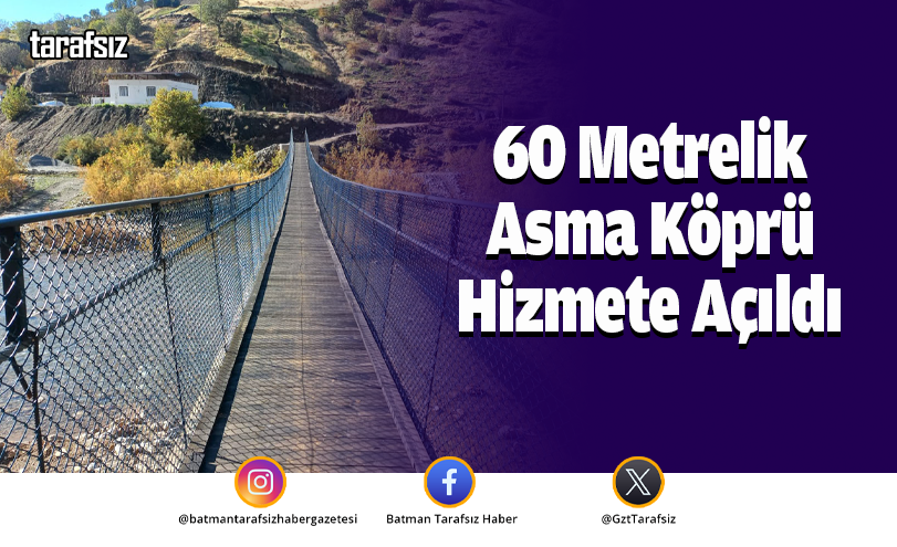 60 Metrelik Asma Köprü Hizmete Açıldı