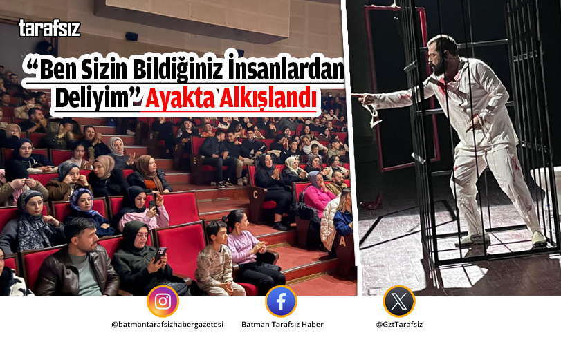 “Ben Sizin Bildiğiniz İnsanlardan Deliyim” Ayakta Alkışlandı