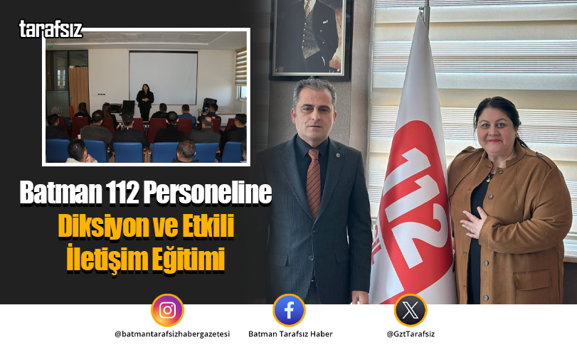 Batman 112 Personeline Diksiyon ve Etkili İletişim Eğitimi