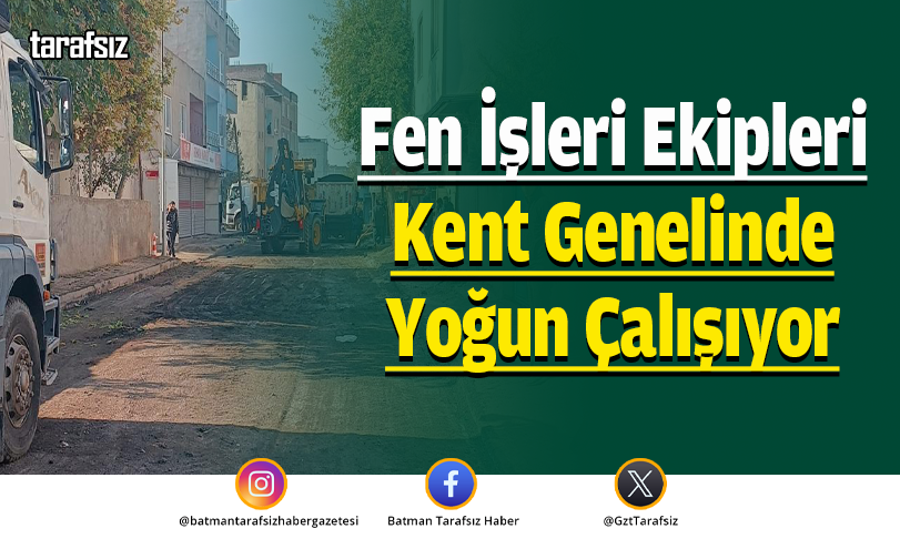 Fen İşleri Ekipleri Kent Genelinde Yoğun Çalışıyor
