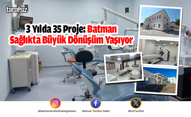 3 Yılda 35 Proje: Batman Sağlıkta Büyük Dönüşüm Yaşıyor