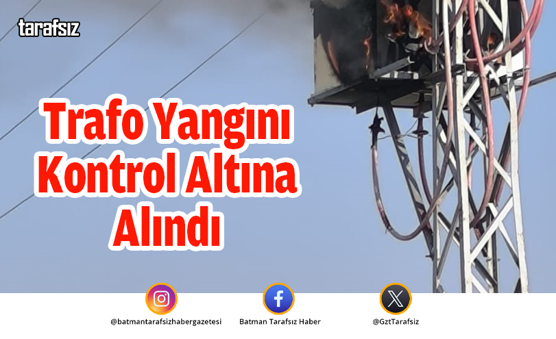 Trafo Yangını Kontrol Altına Alındı