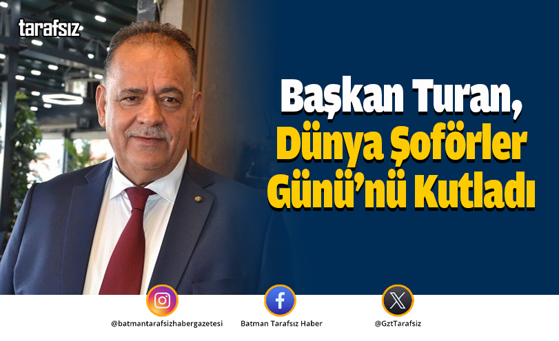 Başkan Turan, Dünya Şoförler Günü’nü Kutladı