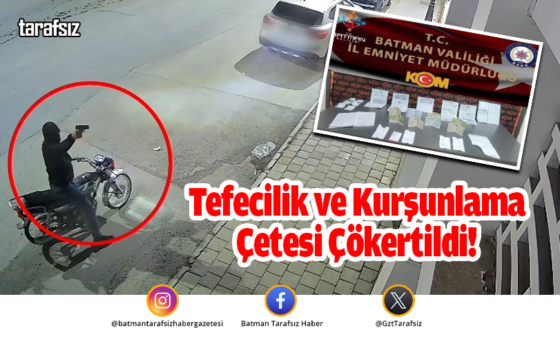 Tefecilik ve Kurşunlama Çetesi Çökertildi!
