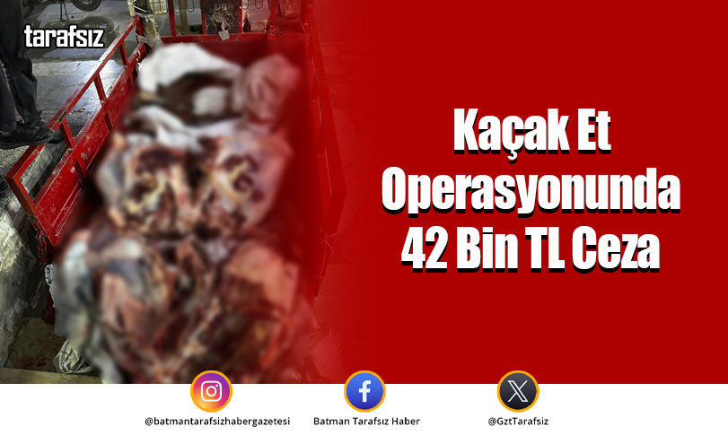 Kaçak Et Operasyonunda 42 Bin TL Ceza