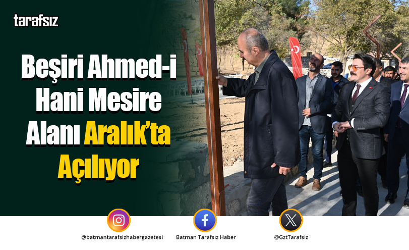 Beşiri Ahmed-i Hani Mesire Alanı Aralık’ta Açılıyor