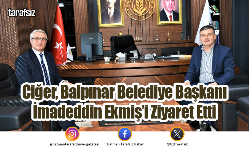 Ciğer, Balpınar Belediye Başkanı İmadeddin Ekmiş’i Ziyaret Etti