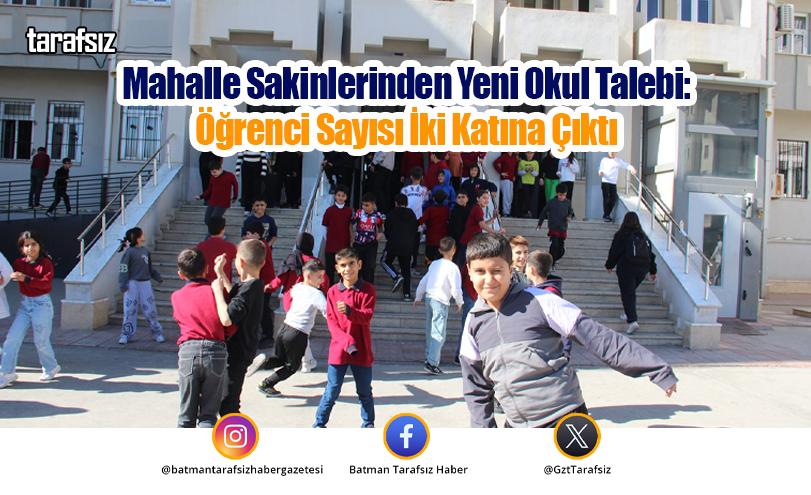 Mahalle Sakinlerinden Yeni Okul Talebi: Öğrenci Sayısı İki Katına Çıktı