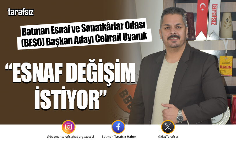 “ESNAF DEĞİŞİM İSTİYOR”