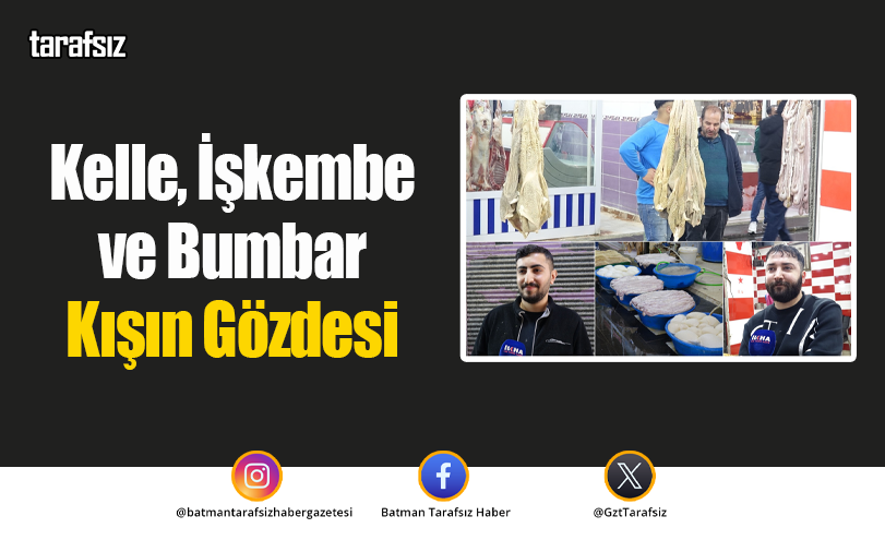 Kelle, İşkembe ve Bumbar Kışın Gözdesi