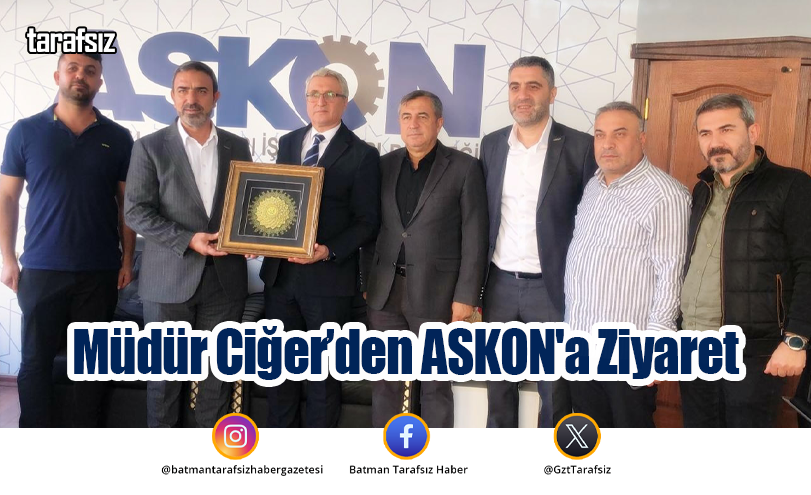 Müdür Ciğer’den ASKON’a Ziyaret