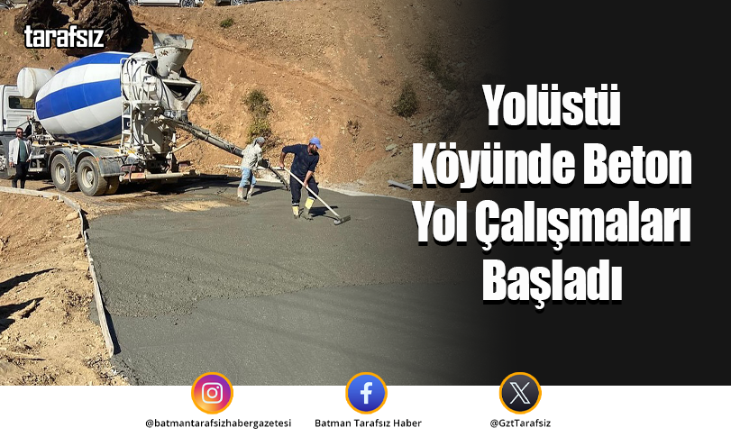 Yolüstü Köyünde Beton Yol Çalışmaları Başladı