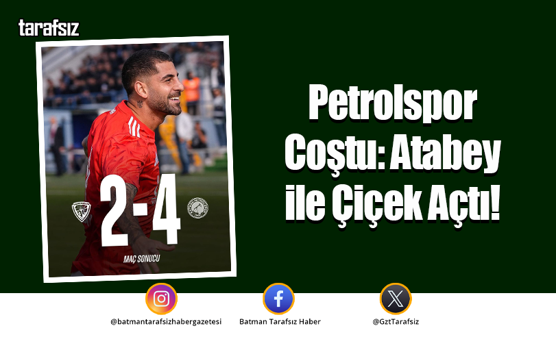 Petrolspor Coştu: Atabey ile Çiçek Açtı!