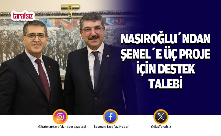 Nasıroğlu’ndan Şenel’e Üç Proje İçin Destek Talebi