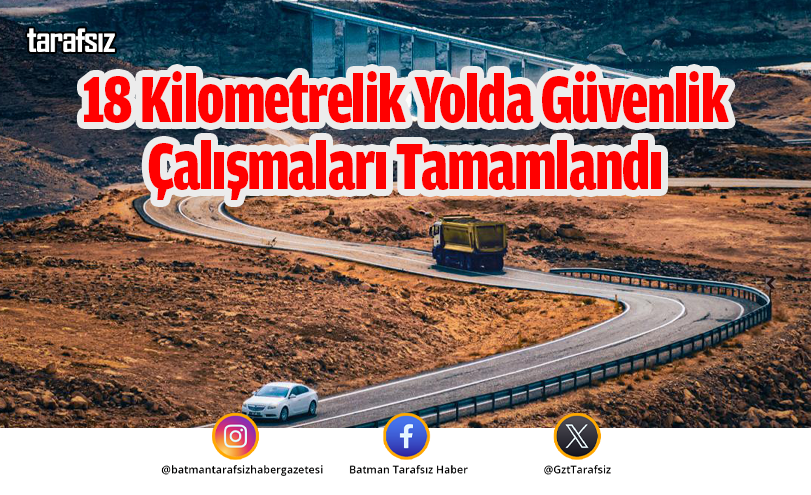 18 Kilometrelik Yolda Güvenlik Çalışmaları Tamamlandı