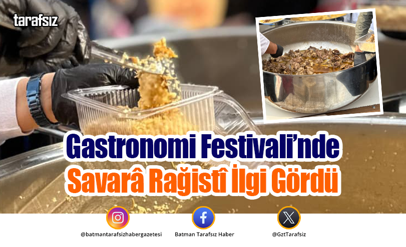 Gastronomi Festivali’nde Savarâ Rağistî İlgi Gördü
