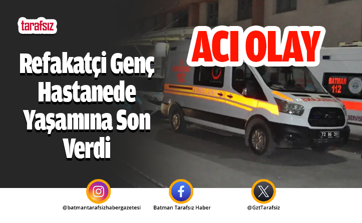 Refakatçi Genç Hastanede Yaşamına Son Verdi