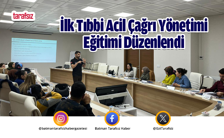 İlk Tıbbi Acil Çağrı Yönetimi Eğitimi Düzenlendi