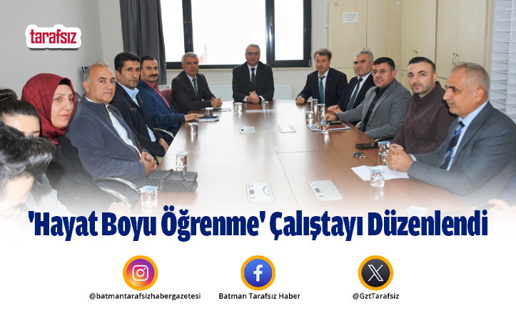 ‘Hayat Boyu Öğrenme’ Çalıştayı Düzenlendi
