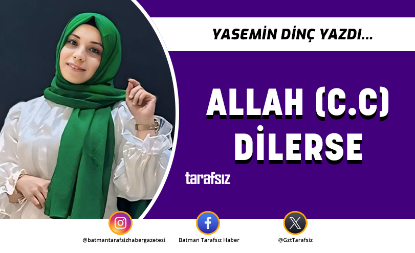 ALLAH (C.C) DİLERSE