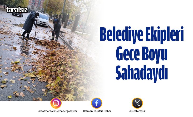 Belediye Ekipleri Gece Boyu Sahadaydı