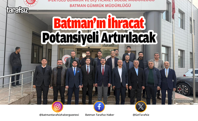 Batman’ın İhracat Potansiyeli Artırılacak