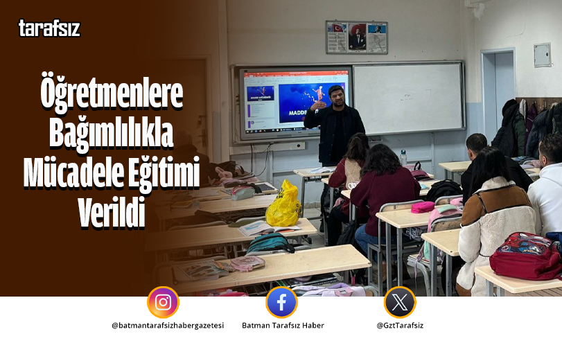 Öğretmenlere Bağımlılıkla Mücadele Eğitimi Verildi