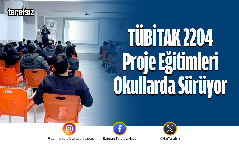 TÜBİTAK 2204 Proje Eğitimleri Okullarda Sürüyor