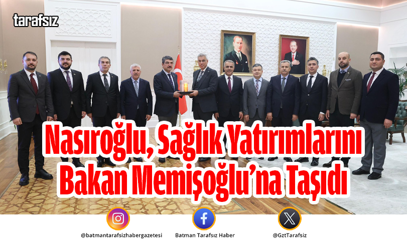 Nasıroğlu, Sağlık Yatırımlarını Bakan Memişoğlu’na Taşıdı