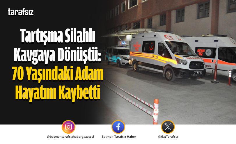 Tartışma Silahlı Kavgaya Dönüştü: 70 Yaşındaki Adam Hayatını Kaybetti