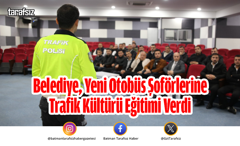 Belediye, Yeni Otobüs Şoförlerine Trafik Kültürü Eğitimi Verdi