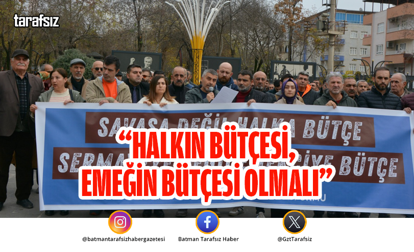 “HALKIN BÜTÇESİ, EMEĞİN BÜTÇESİ OLMALI”