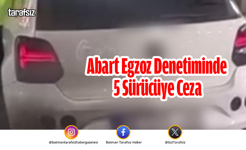 Abart Egzoz Denetiminde 5 Sürücüye Ceza
