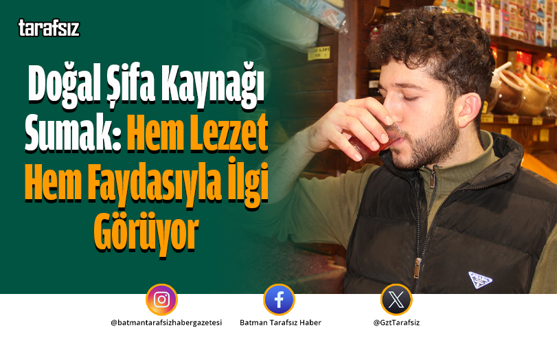 Doğal Şifa Kaynağı Sumak: Hem Lezzet Hem Faydasıyla İlgi Görüyor