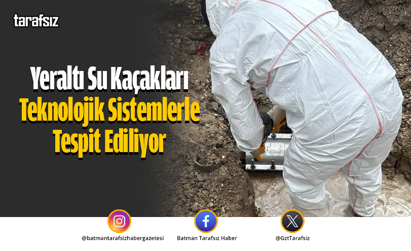 Yeraltı Su Kaçakları Teknolojik Sistemlerle Tespit Ediliyor