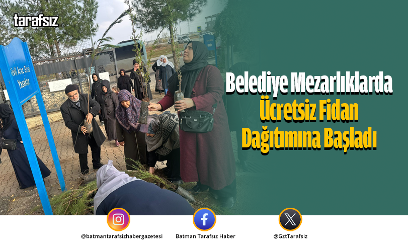 Belediye Mezarlıklarda Ücretsiz Fidan Dağıtımına Başladı